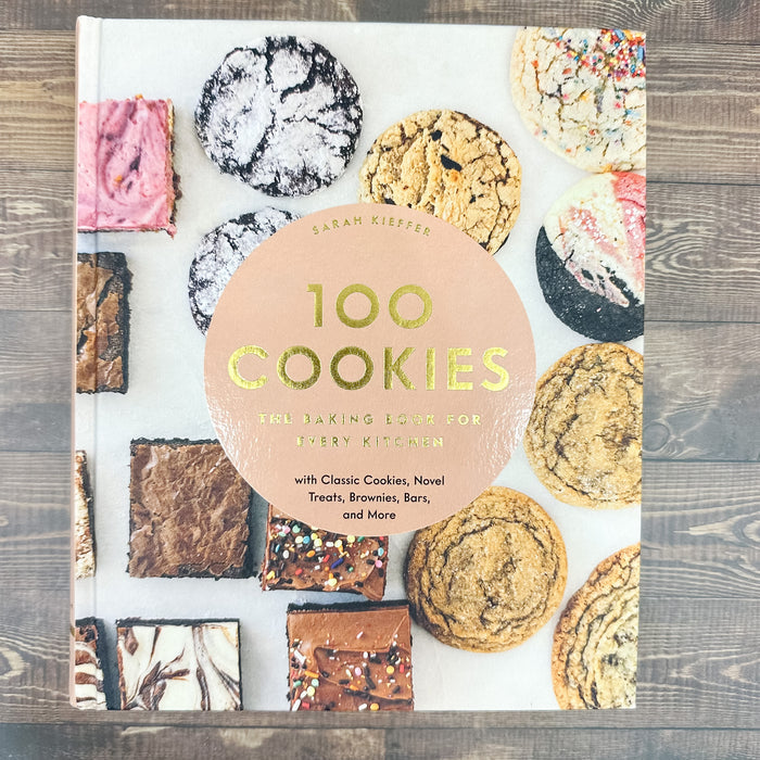 100 Cookies: The Baking Book for Every Kitchen, with Classic Cookies, Novel Treats, Brownies, Bars, and More - Lyla's: Clothing & Gifts - Online and Rockwall Texas Boutique
