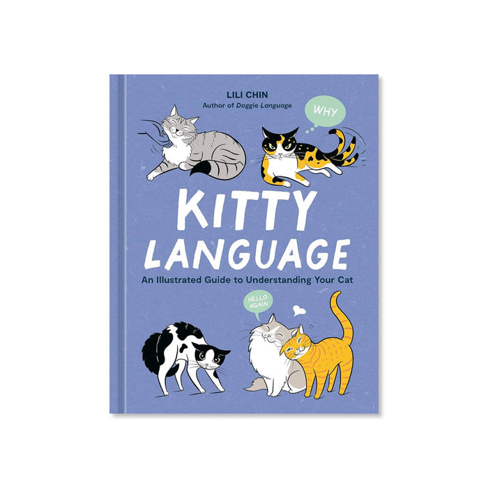Kitty Language: An Illustrated Guide to Understanding Your Cat